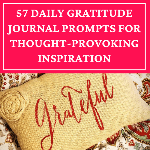 57 Daily Gratitude Journal Prompts For ThoughtProvoking Inspiration