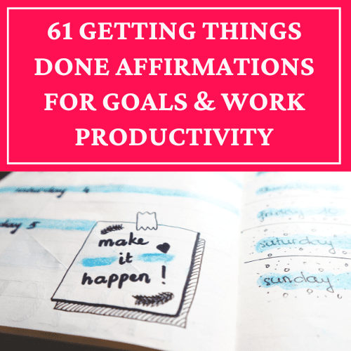 Getting Things Done Affirmations For Goals And Work Productivity Boosting